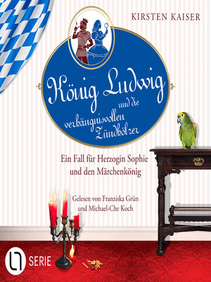 cover image of König Ludwig und die verhängnisvollen Zündhölzer--Neuschwanstein-Krimi--Ein Fall für Herzogin Sophie und den Märchenkönig, Teil 6 (Ungekürzt)